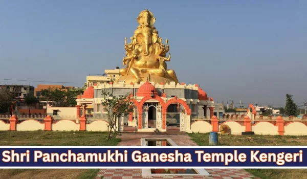 Shri Panchamukhi Ganesha Temple Kengeri – Complete Travel Guide, History, Timings, Darshan & How to Reach (2026)