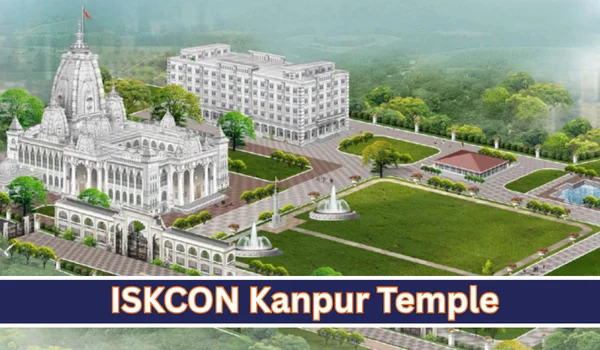 ISKCON Kanpur Temple: Address, Timings, Aarti, Darshan, How to Reach & Nearby Places (2026)