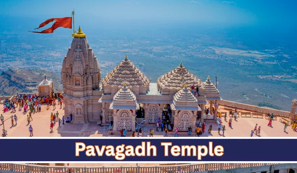 Pavagadh Temple: Timings, Darshan, Aarti, Ropeway, Location & Travel Guide 2026