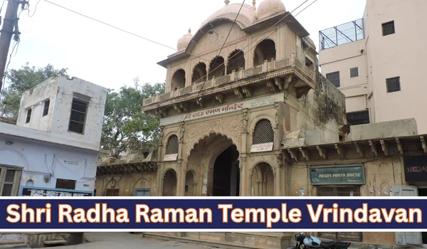 Shri Radha Raman Temple Vrindavan: Timings, Darshan, Aarti, Location & Travel Guide 2026